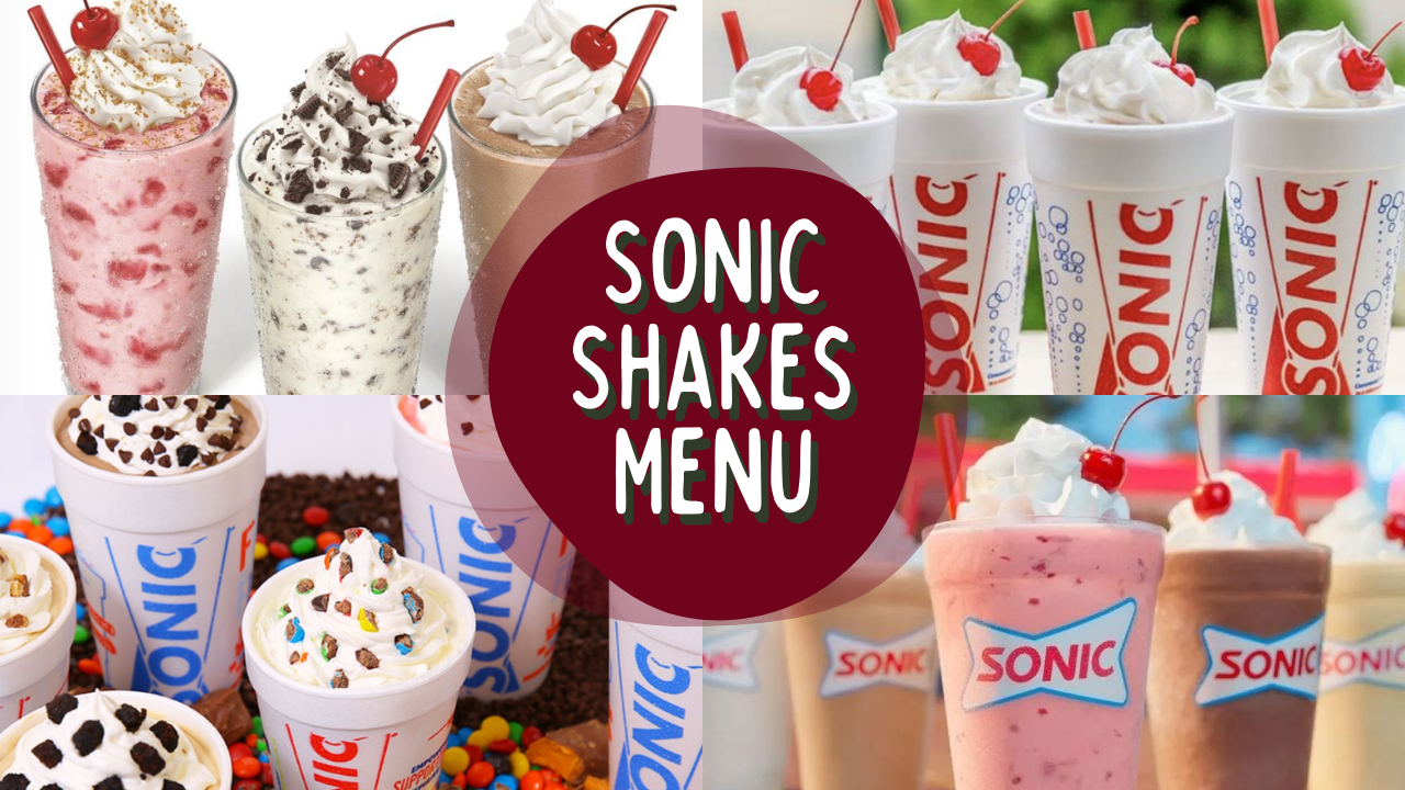 Sonic Shakes Menu with Prices 2024 with 10 Top Milkshakes